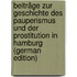 Beiträge Zur Geschichte Des Pauperismus Und Der Prostitution in Hamburg (German Edition)