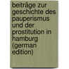 Beiträge Zur Geschichte Des Pauperismus Und Der Prostitution in Hamburg (German Edition) door Schu