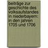 Beiträge Zur Geschichte Des Volksaufstandes In Niederbayern: In Den Jahren 1705 Und 1706 by Unknown