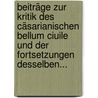 Beiträge Zur Kritik Des Cäsarianischen Bellum Ciuile Und Der Fortsetzungen Desselben... door L. Vielhaber