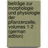 Beiträge Zur Morphologie Und Physiologie Der Pflanzenzelle, Volumes 1-2 (German Edition) door Zimmerman Albrecht