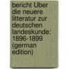 Bericht Über Die Neuere Litteratur Zur Deutschen Landeskunde: 1896-1899 (German Edition) by Hassert Kurt