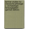 Berliner Studien fur Classische Philologie u. Archaeologie Herausgegeben (German Edition) door Seyffert Oscar