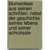 Blumenlese Aus Seinen Schriften: Nebst Der Geschichte Seines Lebens Und Seiner Schicksale door Jakob Böhme