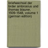 Briefwechsel Der Brder Ambrosius Und Thomas Blaurer, 1509-1548, Volume 1 (German Edition) door Blarer Ambrosius
