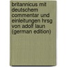 Britannicus Mit Deutschem Commentar und Einleitungen Hrsg Von Adolf Laun (German Edition) door Laun Adolf