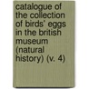 Catalogue of the Collection of Birds' Eggs in the British Museum (Natural History) (V. 4) door British Museum Dept of Zoology