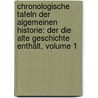 Chronologische Tafeln Der Algemeinen Historie: Der Die Alte Geschichte Enthält, Volume 1 door Nicolas Lenglet Dufresnoy
