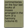 Commentaries on the Four Last Books of Moses Arranged in the Form of a Harmony (Volume 8) door Jean Calvin