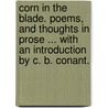 Corn in the Blade. Poems, and thoughts in prose ... With an introduction by C. B. Conant. door Crammond Kennedy