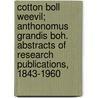 Cotton Boll Weevil; Anthonomus Grandis Boh. Abstracts of Research Publications, 1843-1960 door Books Group