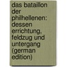 Das Bataillon Der Philhellenen: Dessen Errichtung, Feldzug Und Untergang (German Edition) by Daniel Elster Johann