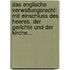 Das Englische Verwaltungsrecht: Mit Einschluss Des Heeres, Der Gerichte Und Der Kirche...