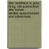 Das Landhaus In Graz: Hrsg. Mit Subvention Des Hohen Landes-ausschusses Von Steiermark...
