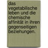 Das vegetabilische Leben und die chemische Affinität in ihren gegenseitigen Beziehungen. door Eduard Loesche