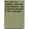 Der Graf von Walltron: Oder die Subordination. Ein Originaltrauerspiel in fünf Aufzügen door Ferdinand Möller Heinrich