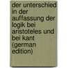 Der Unterschied in Der Auffassung Der Logik Bei Aristoteles Und Bei Kant (German Edition) door Zelle Friedrich
