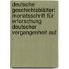 Deutsche Geschichtsblätter: Monatsschrift für Erforschung deutscher Vergangenheit auf . door Tille Armin