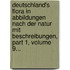 Deutschland's Flora In Abbildungen Nach Der Natur Mit Beschreibungen, Part 1, Volume 9...