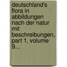 Deutschland's Flora In Abbildungen Nach Der Natur Mit Beschreibungen, Part 1, Volume 9... door Jakob Sturm