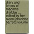 Diary and Letters of Madame D'Arblay ... Edited by Her Niece [Charlotte Barrett] Volume 1
