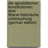Die Apostolischen Konstitutionen: Eine Litterar-Historische Untersuchung (German Edition) door Xaver Funk Franz