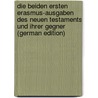Die Beiden Ersten Erasmus-Ausgaben Des Neuen Testaments Und Ihrer Gegner (German Edition) door Bludau August