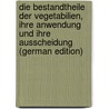 Die Bestandtheile Der Vegetabilien, Ihre Anwendung Und Ihre Ausscheidung (German Edition) door Adolph Schrader Heinrich
