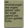 Die Erscheinungen des Engels Gabriel: oder: der Engel Gabriel und Johann Gottlieb Fichte. door Johann Christian Wilhelm Augusti