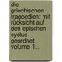 Die Griechischen Tragoedien: Mit Rücksicht Auf Den Epischen Cyclus Geordnet, Volume 1...