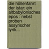 Die Höllenfahrt Der Istar: Ein Altbabylonisches Epos : Nebst Proben Assyrischer Lyrik... door Eberhard Schrader