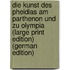 Die Kunst des Pheidias am Parthenon und zu Olympia (Large Print Edition) (German Edition)