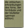 Die Otitischen Erkrankungen Des Hirns, Der Hirnhäute Und Der Blutleiter (German Edition) by Otto Körner