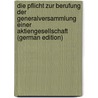 Die Pflicht Zur Berufung Der Generalversammlung Einer Aktiengesellschaft (German Edition) door Ernst Jacobi