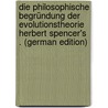 Die Philosophische Begründung Der Evolutionstheorie Herbert Spencer's . (German Edition) door Mariupolsky L