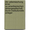 Die Ueberwachung Einer Us-Amerikanischen Aktiengesellschaft Durch Institutionelle Anleger door Konstantinos N. Kyriakakis