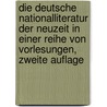 Die deutsche Nationalliteratur der Neuzeit in einer Reihe von Vorlesungen, Zweite Auflage door Johann Franz L. Carl Barthel