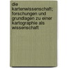 Die kartenwissenschaft; forschungen und grundlagen zu einer kartographie als wissenschaft by Penelope Eckert