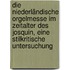 Die niederländische Orgelmesse im Zeitalter des Josquin, eine stilkritische Untersuchung
