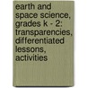 Earth and Space Science, Grades K - 2: Transparencies, Differentiated Lessons, Activities by Kristi Lew