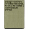 El Suspiro del Moro. Leyendas Tradiciones, Historias Referentes a la Conquista de Granada by Emilio Castelar