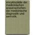 Encyklopädie der medicinischen Wissenschaften: Die medicinische Diagnostik und Semiotik.