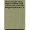 Erinnerung Als Ritual: Rhetorische Verfahren Zur Konstruktion Einer Kriegsveteranenkultur by Andreas Hettiger