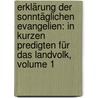 Erklärung Der Sonntäglichen Evangelien: In Kurzen Predigten Für Das Landvolk, Volume 1 door Anton Michl