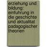 Erziehung Und Bildung: Einfuhrung in Die Geschichte Und Aktualitat Padagogischer Theorien by Carola Kuhlmann