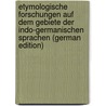 Etymologische Forschungen Auf Dem Gebiete Der Indo-Germanischen Sprachen (German Edition) door Friedrich Pott August