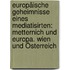 Europäische Geheimnisse Eines Mediatisirten: Metternich Und Europa. Wien Und Österreich