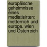 Europäische Geheimnisse Eines Mediatisirten: Metternich Und Europa. Wien Und Österreich door Maximilian Leopold Langenschwarz