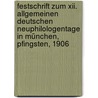 Festschrift Zum Xii. Allgemeinen Deutschen Neuphilologentage In München, Pfingsten, 1906 door Bayerischen Neuphilologenverband