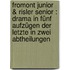 Fromont junior & Risler senior : drama in fünf Aufzügen der Letzte in zwei Abtheilungen